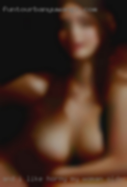 And i like horny my woman older in Tracy CA!