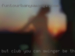 But club you can swinger be the judge of that.
