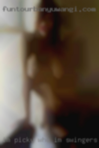 I'm picky who I'm swingers seeking.