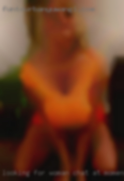 Looking for woman chat at moment.